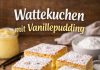 Wattekuchen mit Vanillepudding – herrlich fluffig und cremig