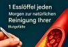 1 Esslöffel jeden Morgen zur natürlichen Reinigung Ihrer Blutgefäße